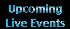 Upcoming Live Events